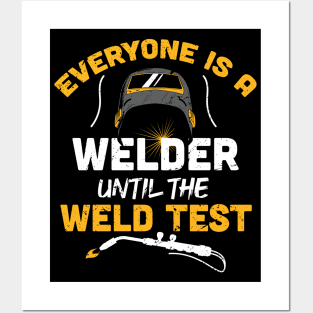 Everyone is a welder until the weld test funny welder gift welding present Posters and Art